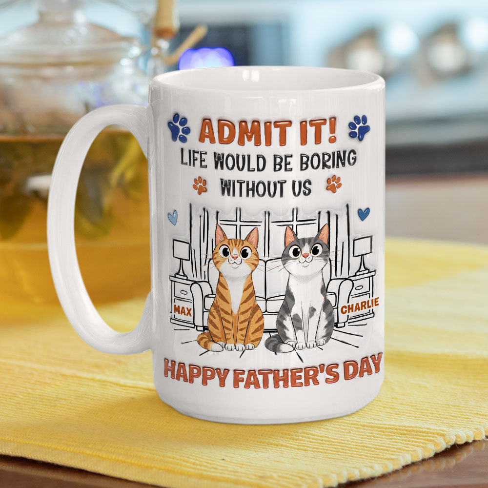 Custom Christmas & Birthday Keepsake Gift • Admit It Crazy Funny Cat Ver Dad - Personalized 3D Inflated Effect Coffee Mug