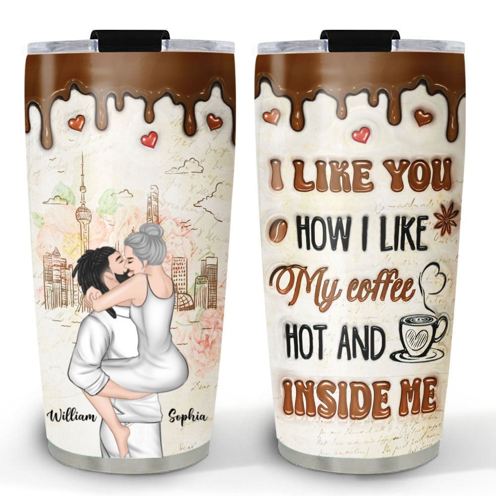 I Like You Like My Coffee - Personalized Tumbler