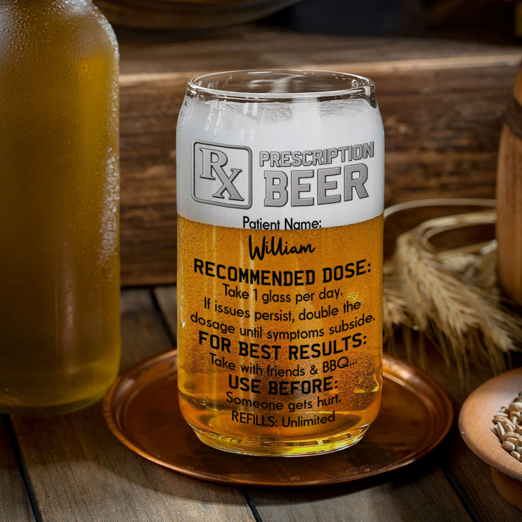 The Only Prescription Dad Needs - Personalized Beer Can Glass