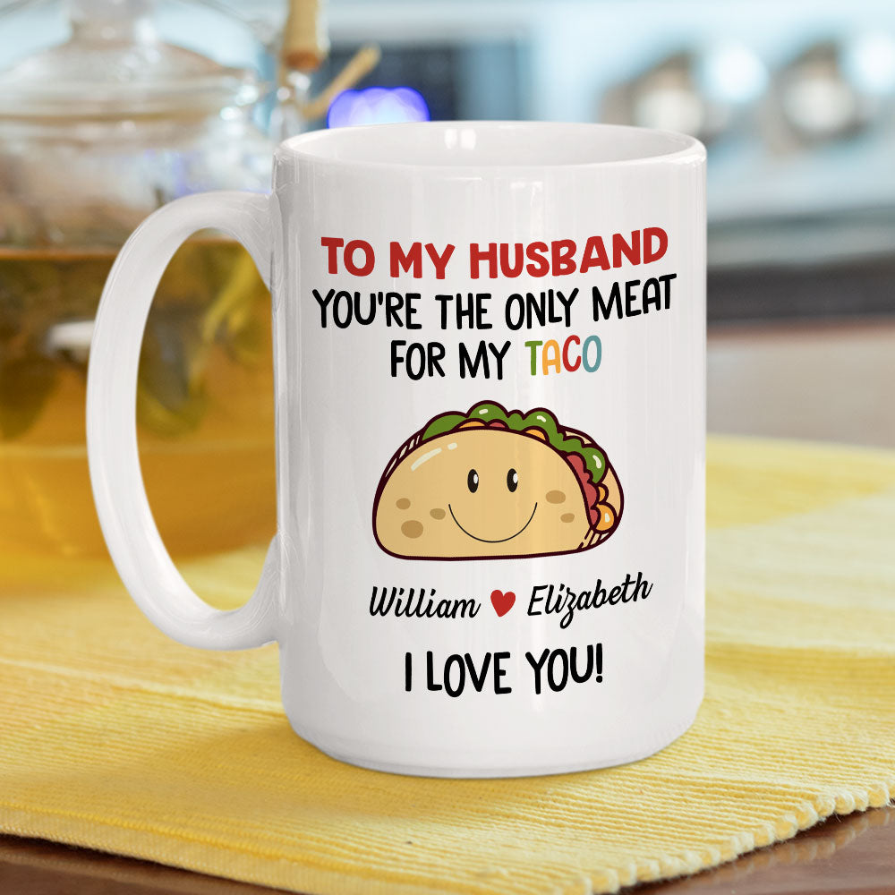 Custom Anniversary Keepsake Gifts For Couple • Only Meat For My Taco - Personalized Coffee Mug