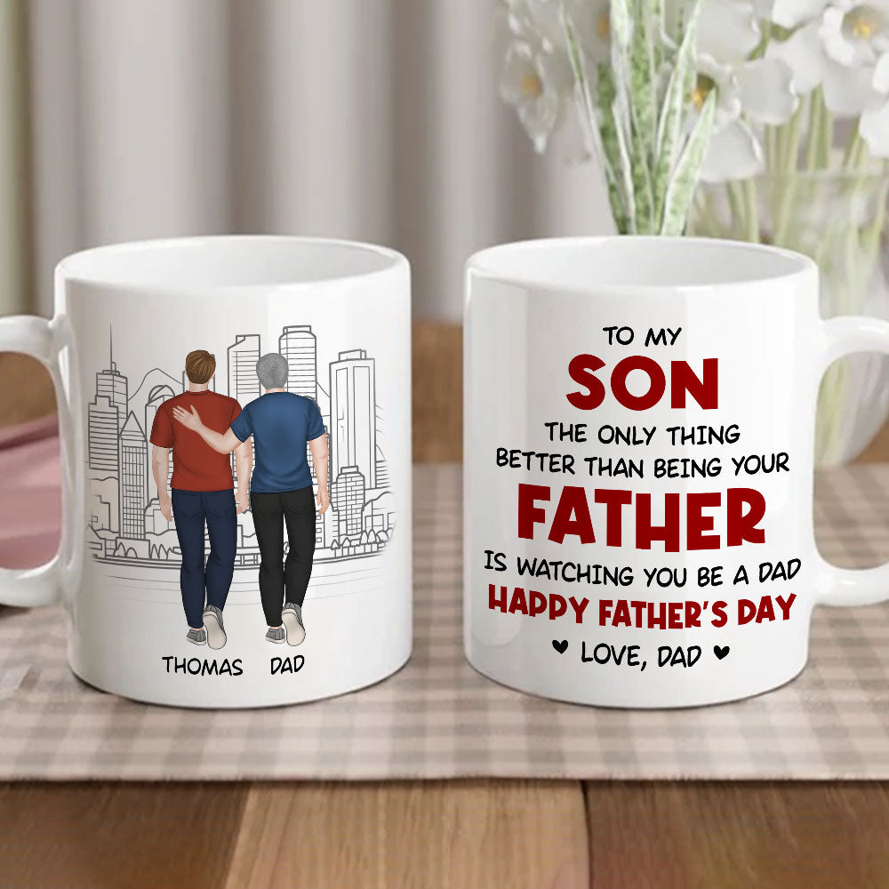 Custom Father's Day, Special Gift for Dad & Grandpa • Watching You Be A Dad My Son - Personalized Coffee Mug