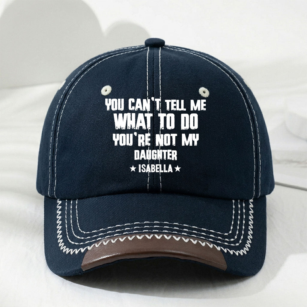 You Can Not Tell Me What To Do - Personalized Vintage Soft Baseball Cap