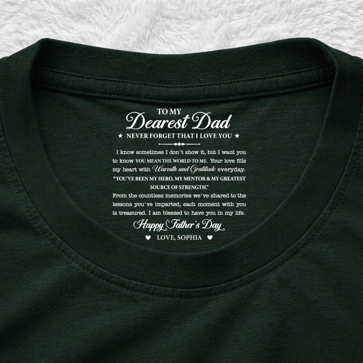 Custom Father's Day, Special Gift for Dad & Grandpa • To My Dearest Dad - Personalized Inside Neck Print T-Shirt