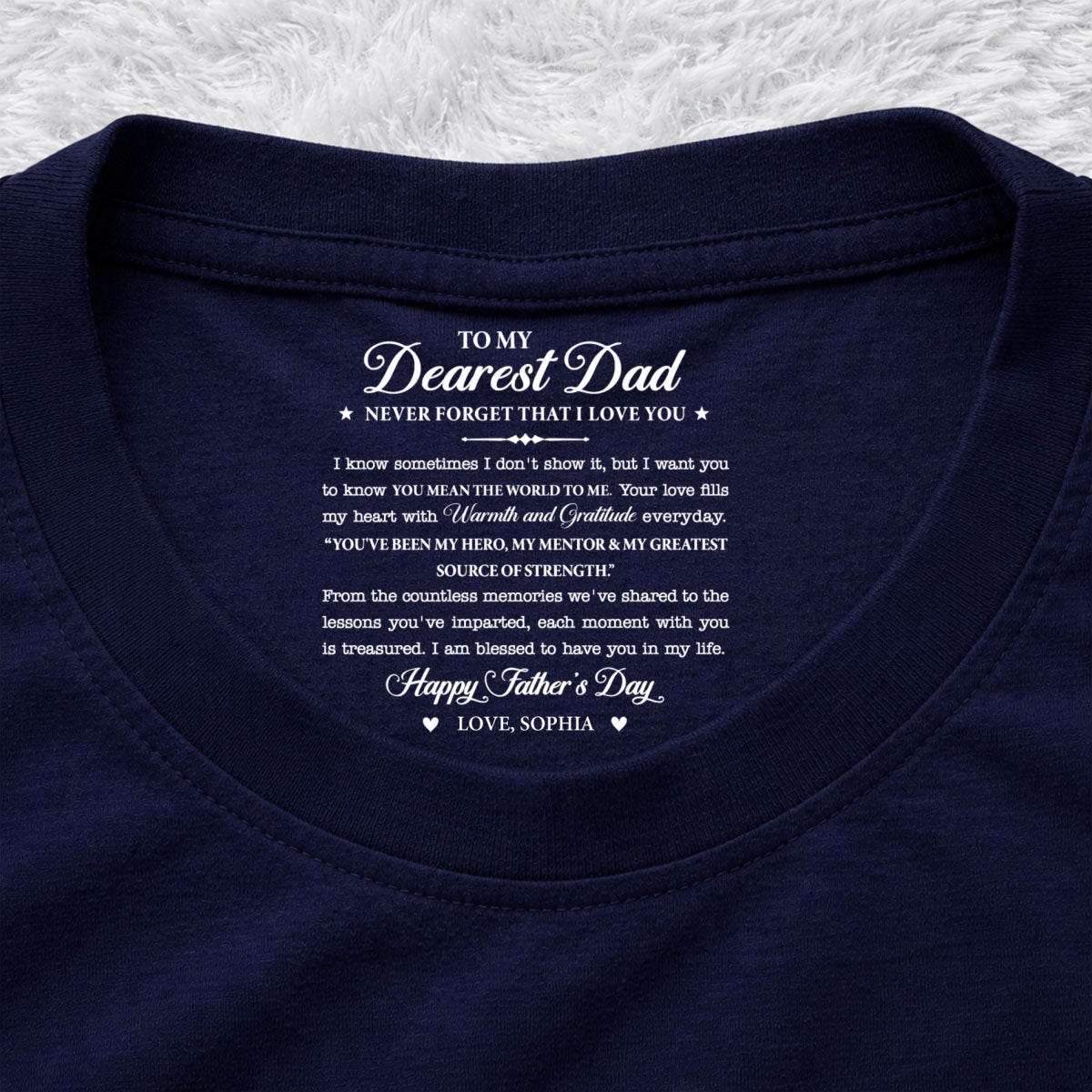 Custom Father's Day, Special Gift for Dad & Grandpa • To My Dearest Dad - Personalized Inside Neck Print T-Shirt