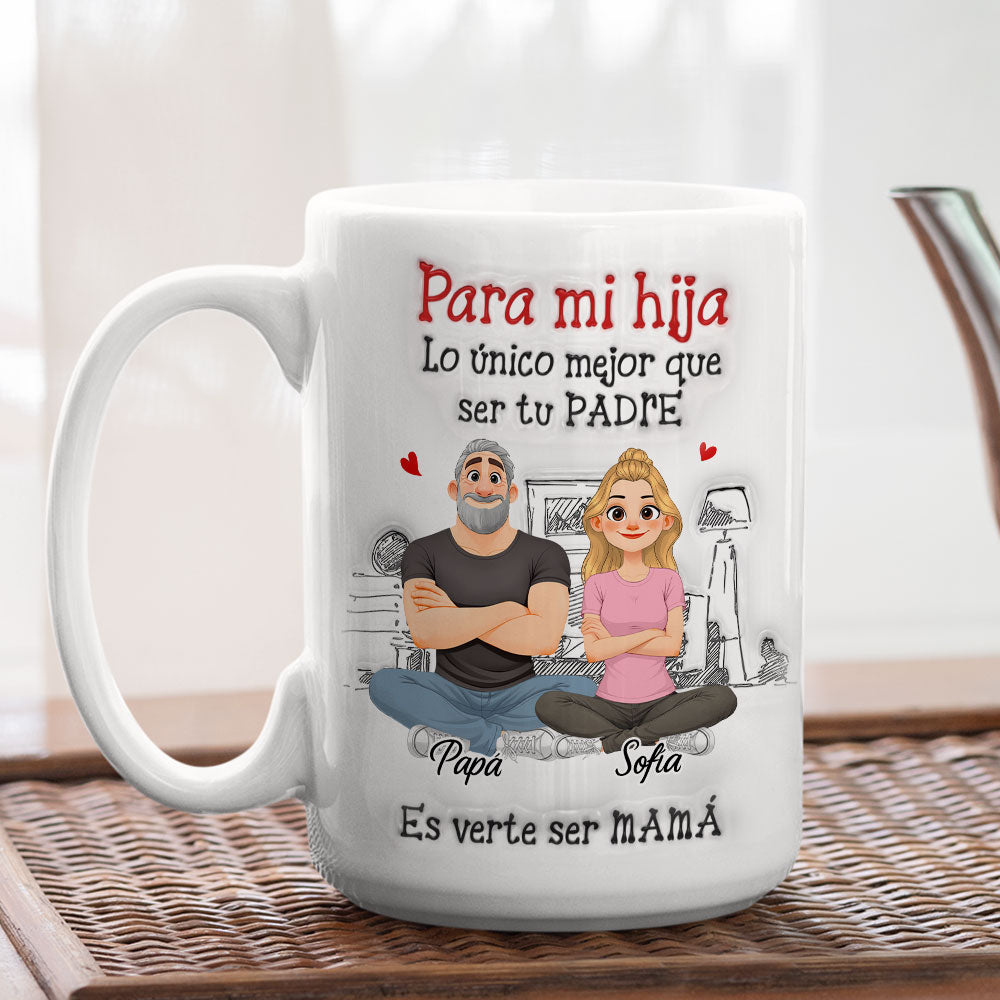 Custom Mother's Day Gift for Daughter • Ser Tu Padre - Taza Personalizada con Efecto 3D Inflado