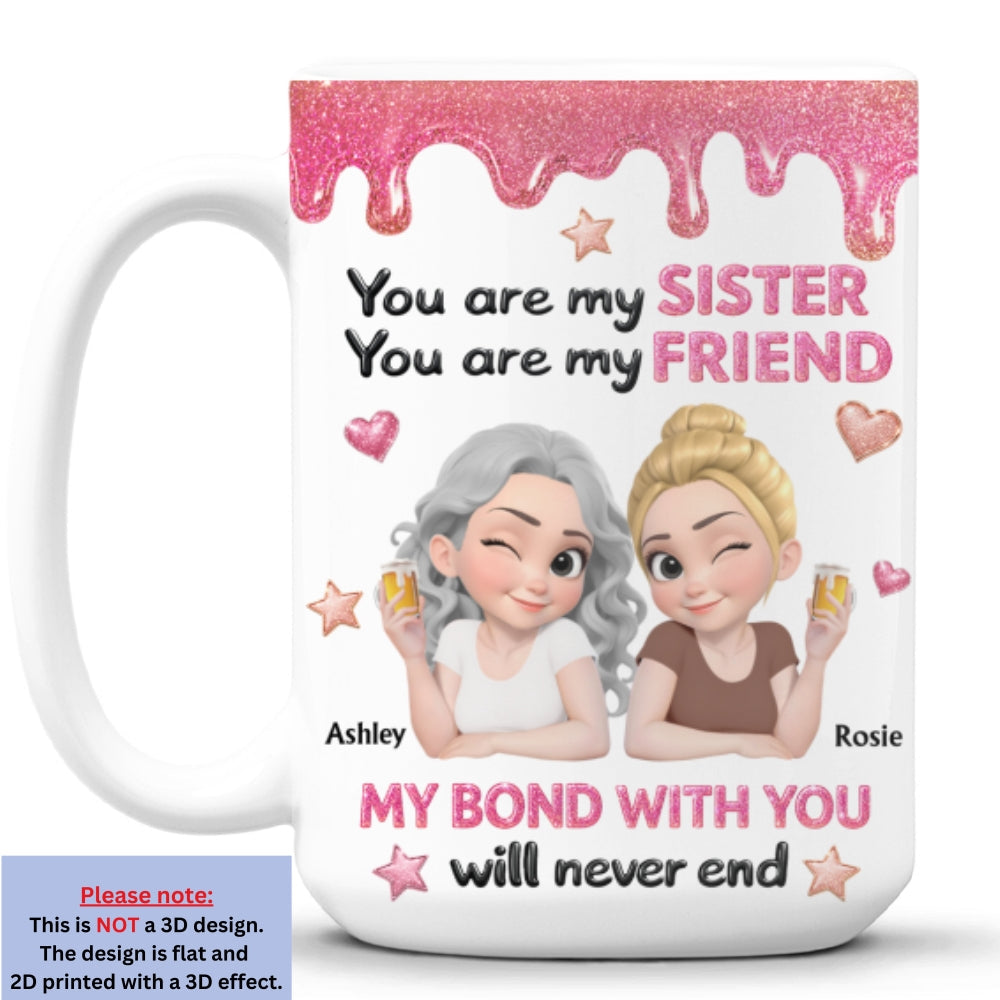 Custom Christmas & Birthday Gift For Sister • My Sister My Friend - Personalized 3D Effect Mug