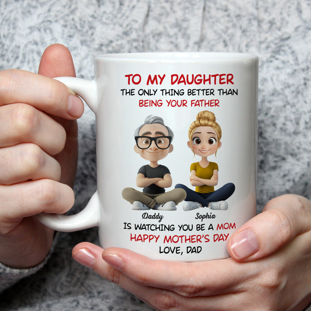 Custom Mother's Day Gift for Daughter • Dad Watching You Become A Mom - Personalized Coffee Mug