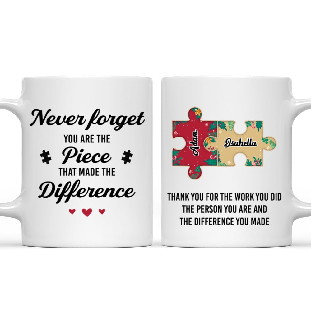 Custom Coworker, Christmas & Birthday Team Appreciation Gift • Do Not Forget You Are The Piece - Personalized Coffee Mug