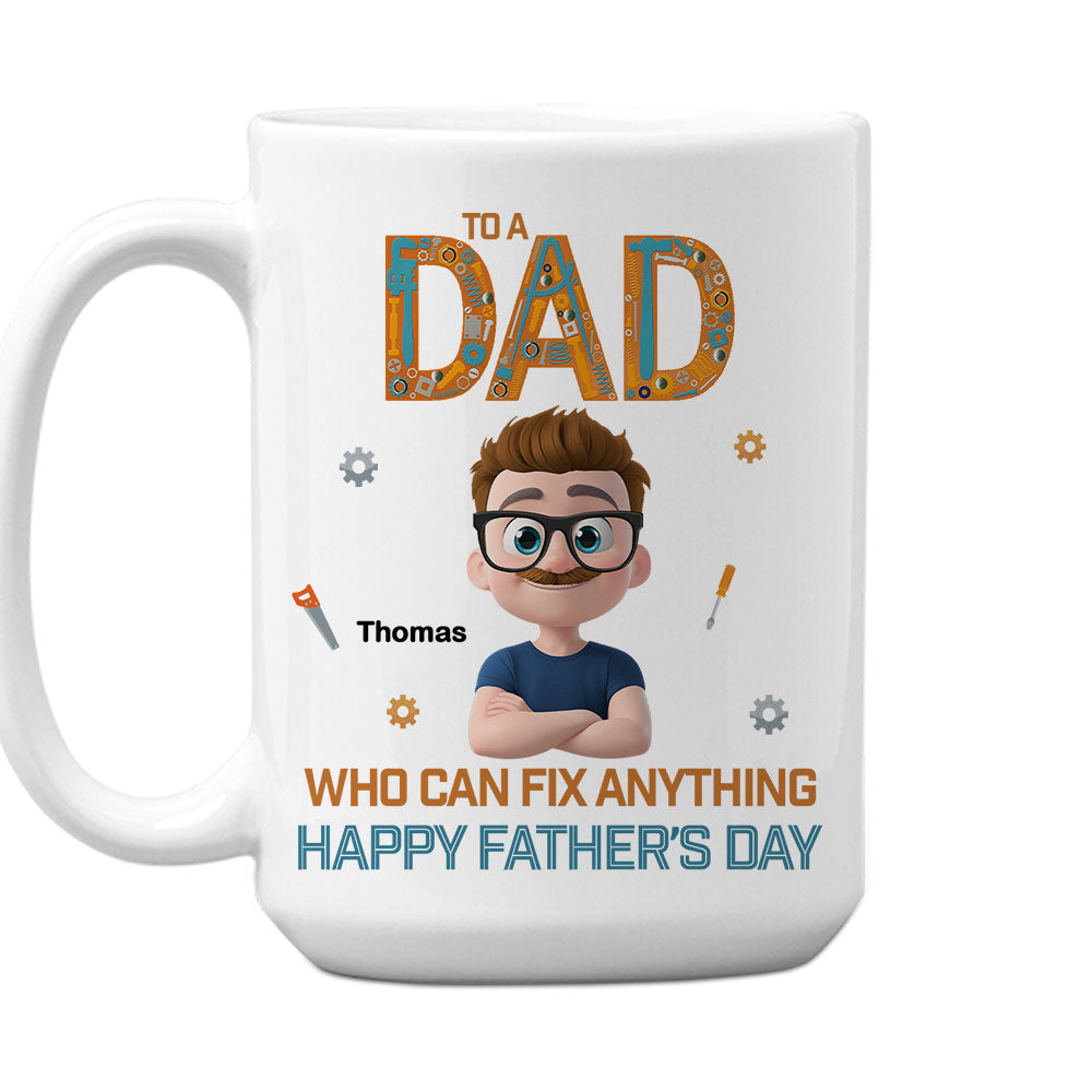 Custom Father's Day, Special Gift for Dad & Grandpa • Dad Who Can Fix Anything - Personalized Coffee Mug