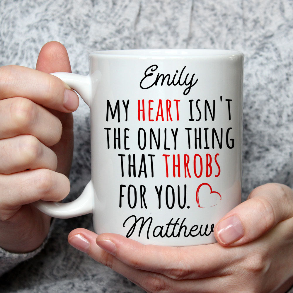 Custom Anniversary Keepsake Gifts For Couple • My Heart Is Not The Only Thing That Throbs For You - Personalized Coffee Mug