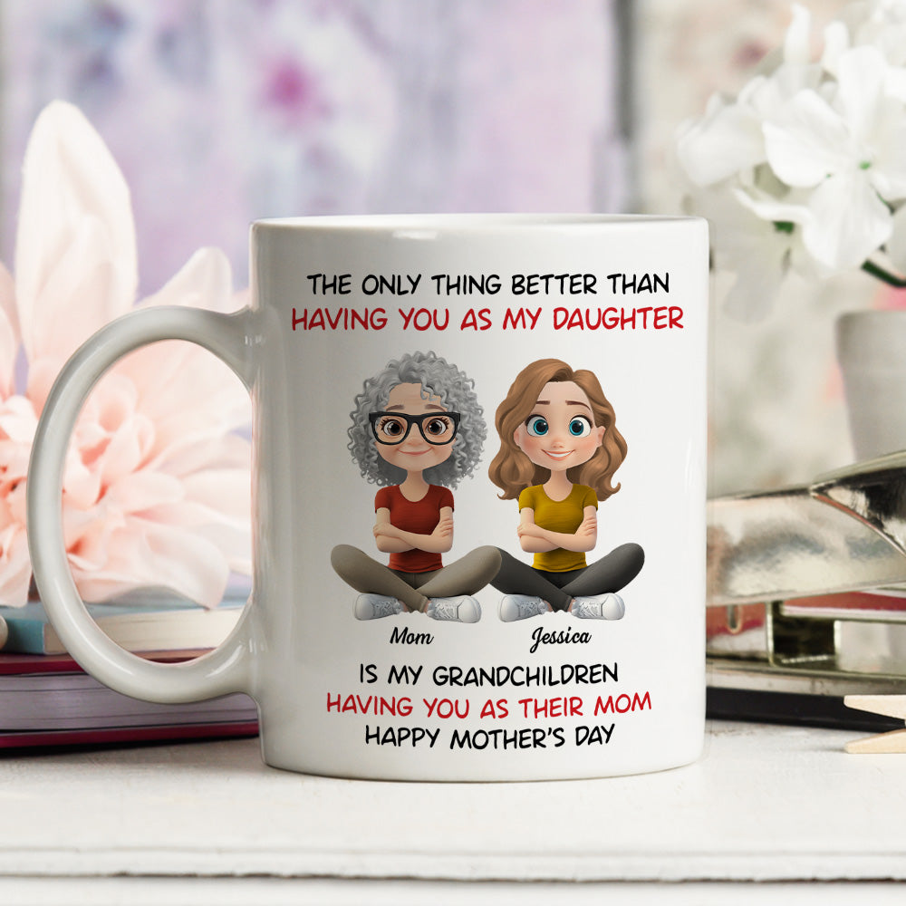 Custom Mother's Day Gift for Daughter • My Grandkids Having You As Their Mom - Personalized Coffee Mug