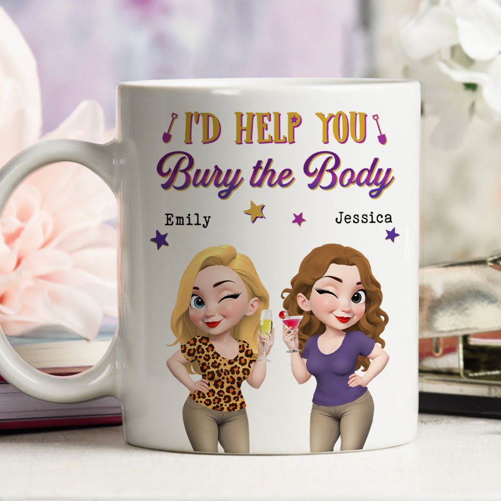 Custom Best Friend, Christmas & Birthday Friendship Keepsake Gift • Yes I Would Help You Any Day - Personalized Coffee Mug