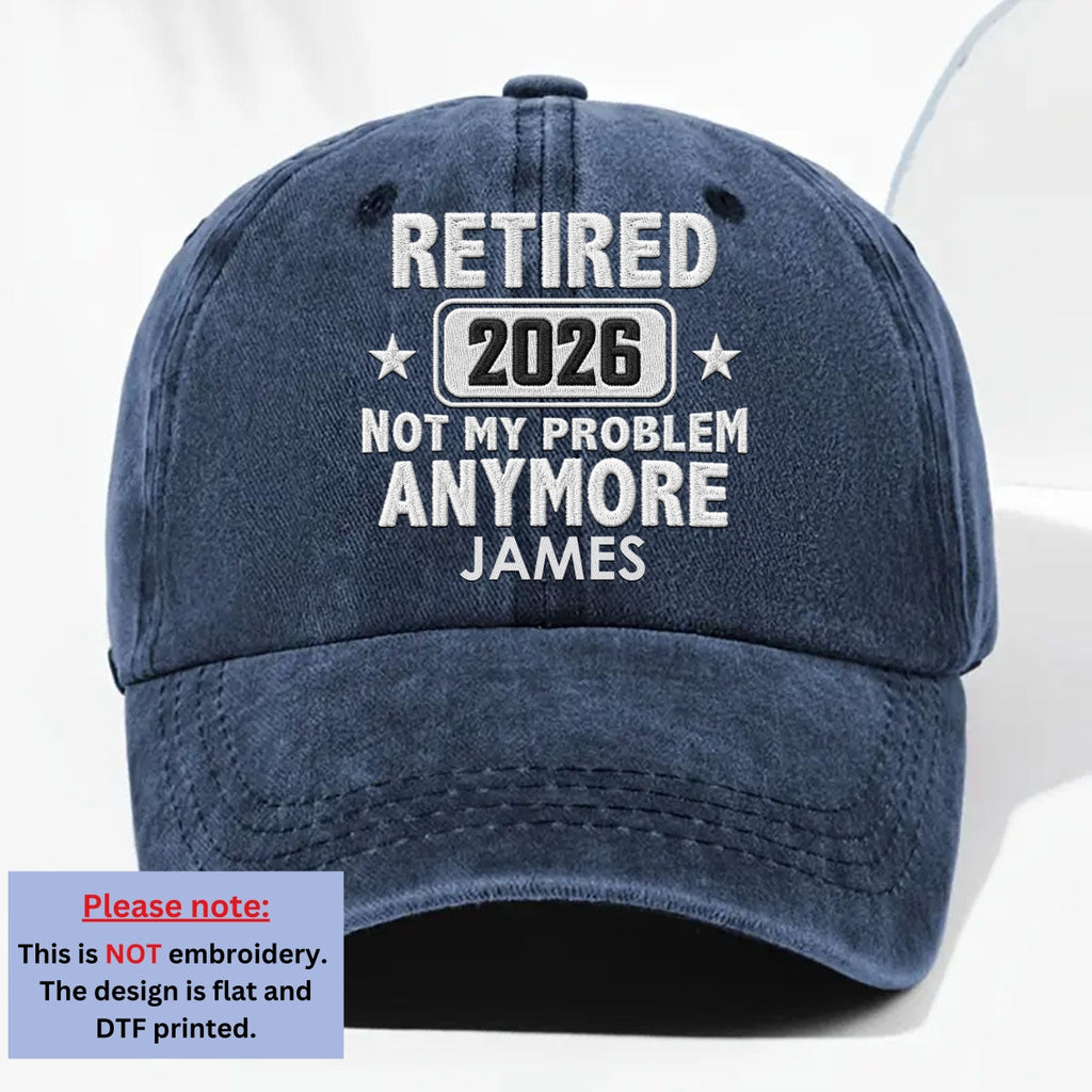 I Am Retired Not My Problem Anymore - Personalized Vintage Washed Denim Cap