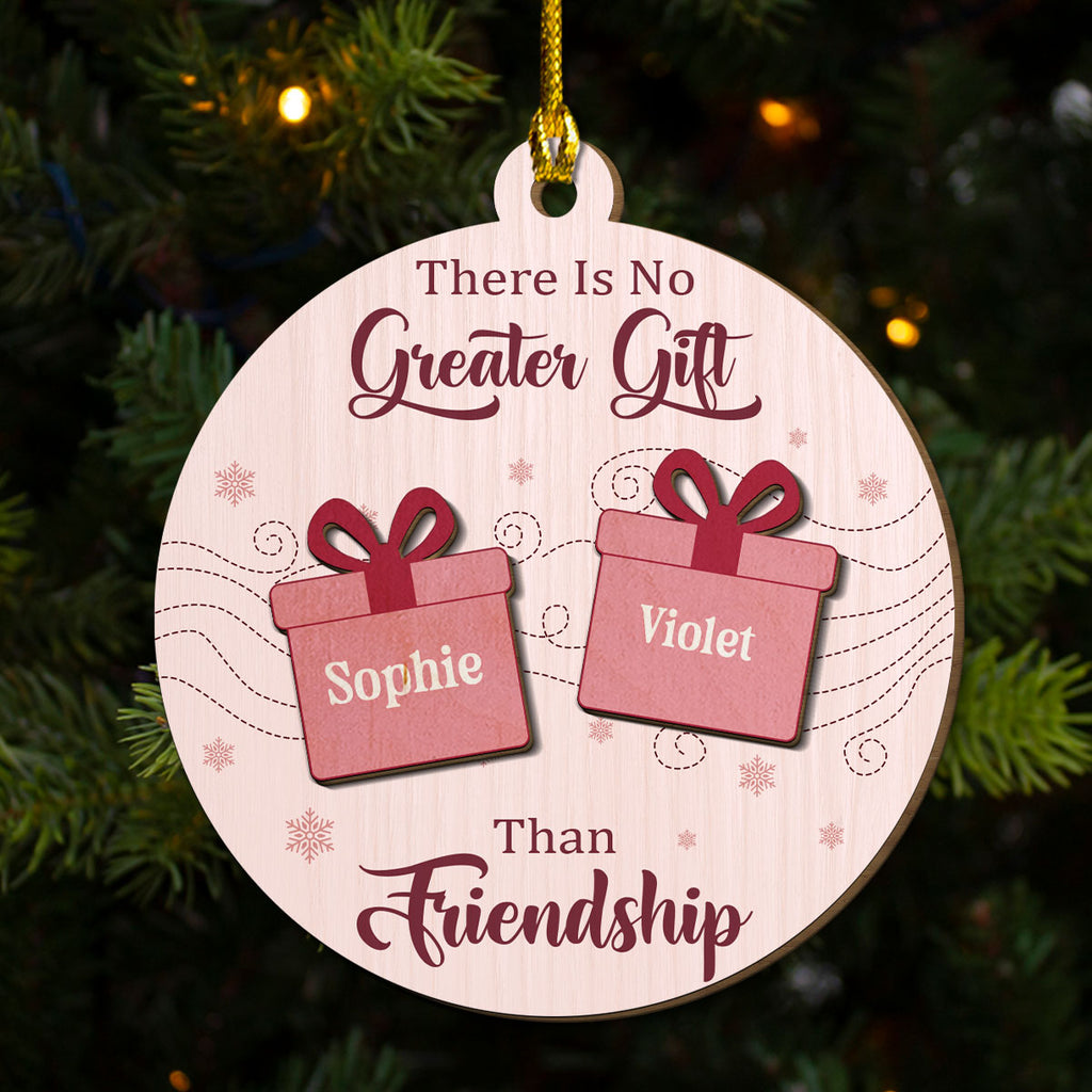 Custom Friendship Christmas Ornament, Best Friend Gift •  There Is No Greater Gift Than My Friends - Personalized Freeshape 2-Layered Wood Ornament