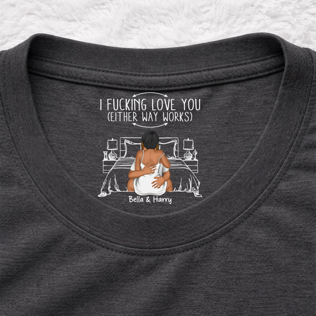 Custom Christmas Anniversary Keepsake Gifts For Husband • Either Way Works - Personalized Inside Neck Print T-Shirt
