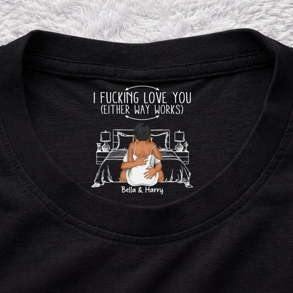 Custom Christmas Anniversary Keepsake Gifts For Husband • Either Way Works - Personalized Inside Neck Print T-Shirt