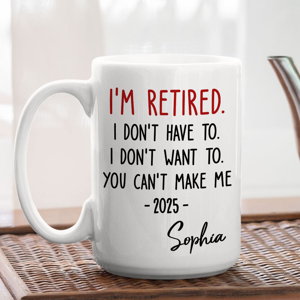 Custom Coworker, Christmas & Birthday Team Appreciation Gift • I Am Retired - Personalized Coffee Mug
