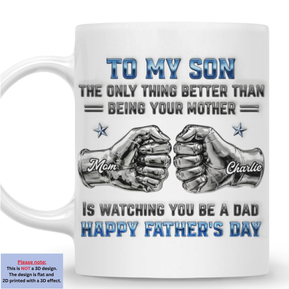 Custom Father's Day Gift For Son • My Son Be A Dad From Mom - Personalized 3D Inflated Effect Mug