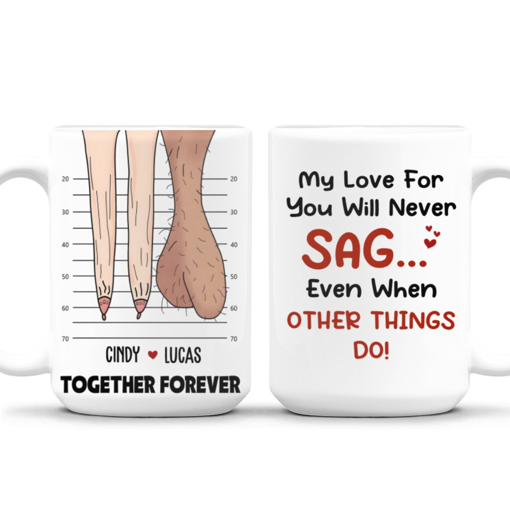 Custom Anniversary Keepsake Gifts For Couple • My Love For You Will Never Sag - Personalized Coffee Mug