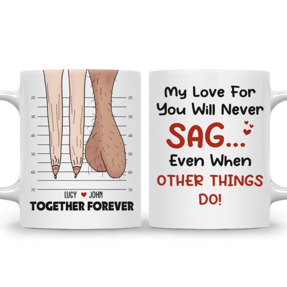 Custom Anniversary Keepsake Gifts For Couple • My Love For You Will Never Sag - Personalized Coffee Mug