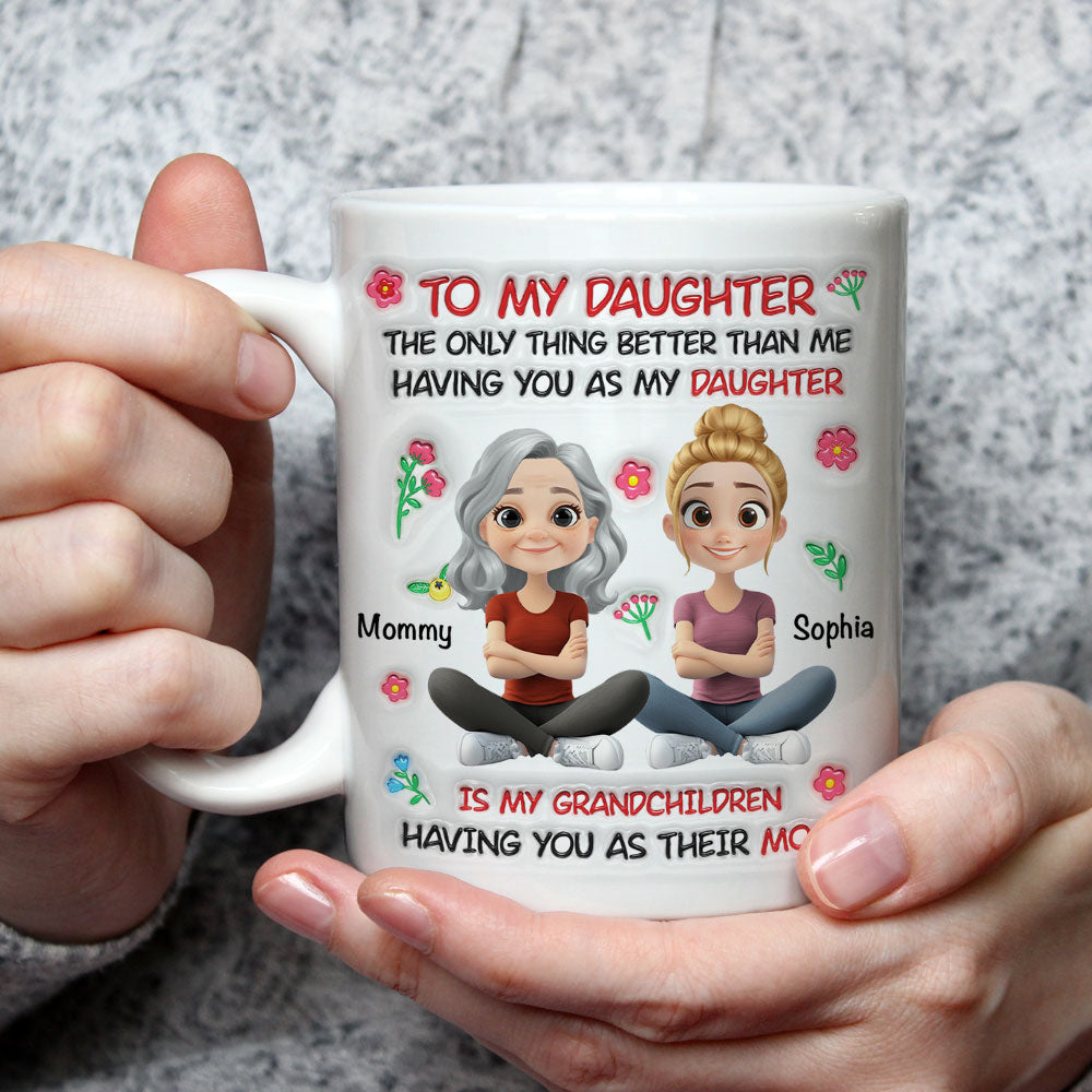 Custom Mother's Day Gift for Daughter • Grandchild Having You As Their Mom - Personalized 3D Inflated Effect Mug