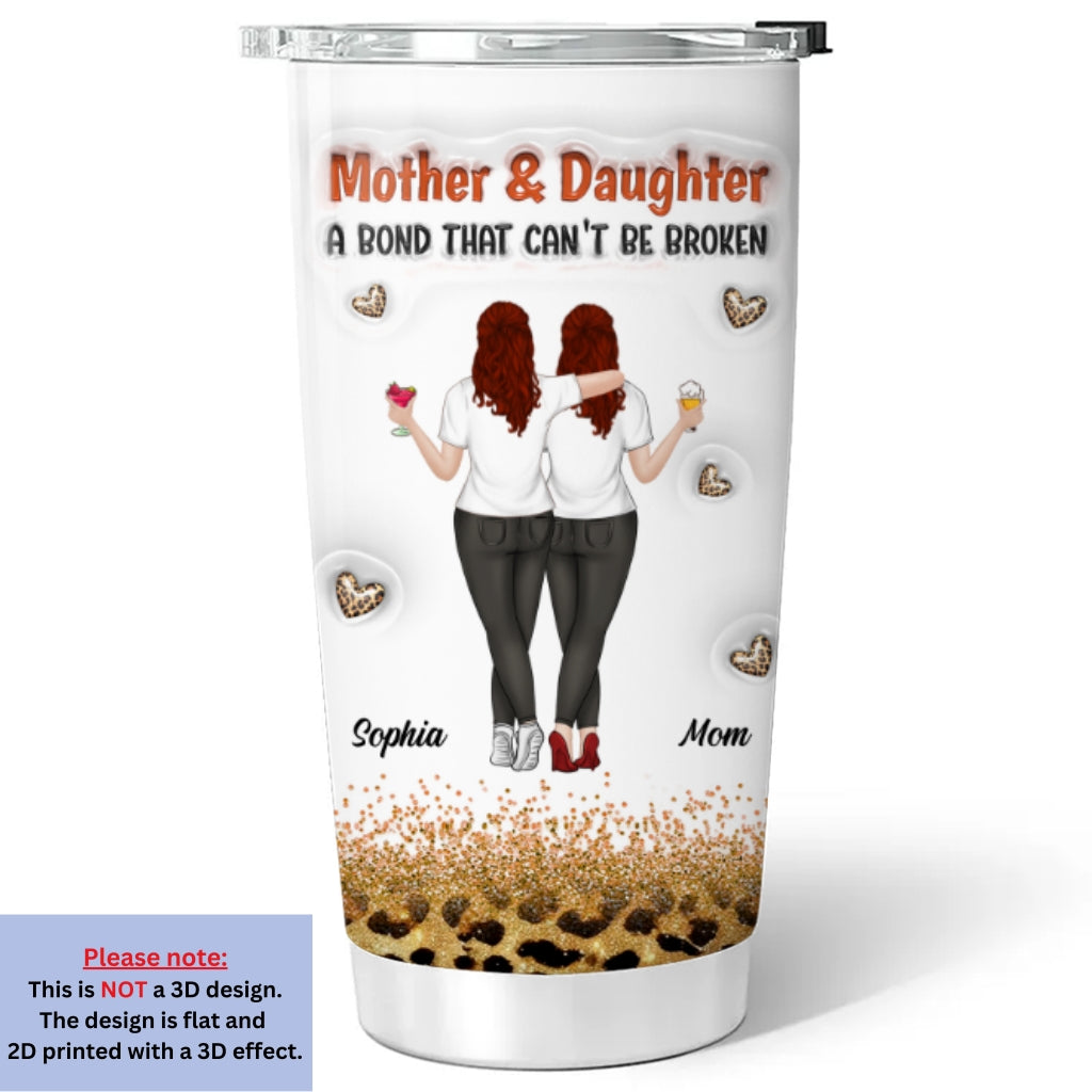 Custom Mother's Day Birthday Gifts For Mom • A Bond Can't Be Broken - Personalized 3D Inflated Effect Tumbler