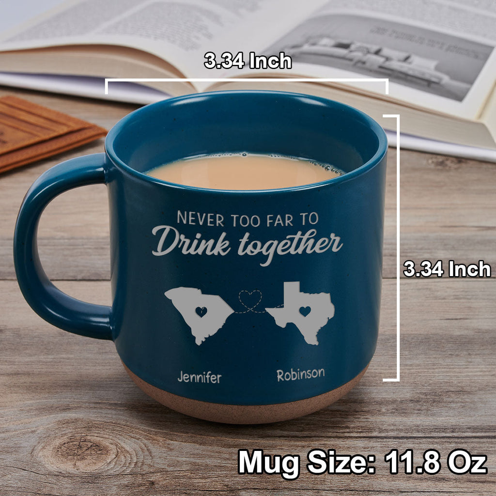 Custom Best Friend, Christmas & Birthday Friendship Keepsake Gift • Never Too Far To Drink Together- Personalized Pottery Mug