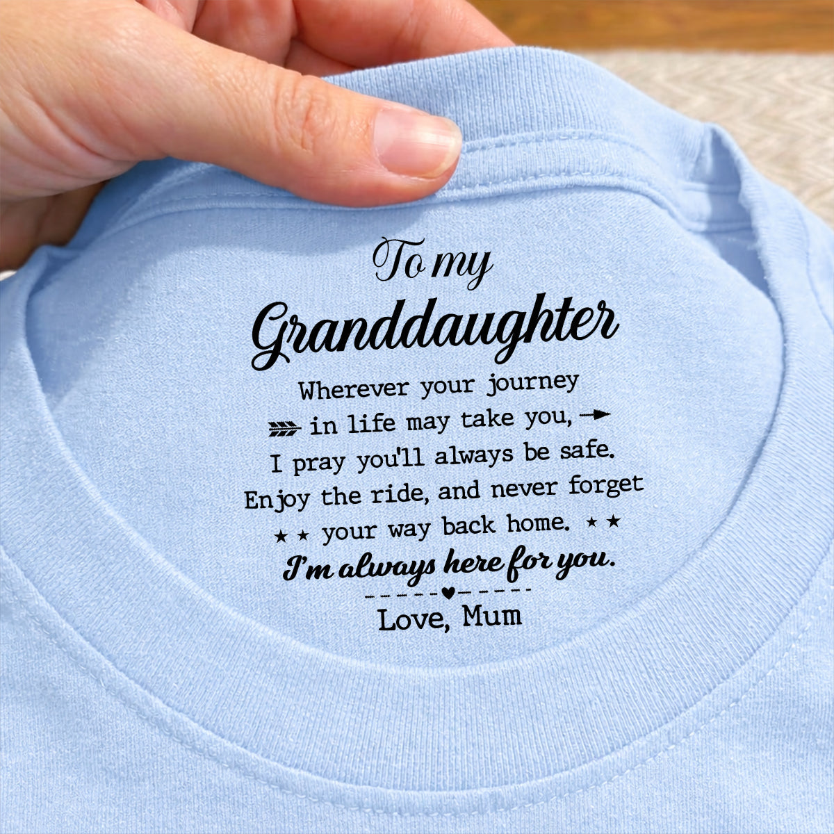 Custom Mother's Day Gift for Daughter • Never Forget Your Way Home - Personalized Inside Neck Print T-Shirt