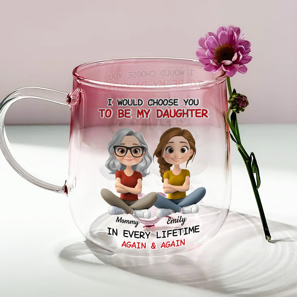 Custom Christmas & Birthday Gift for Daughter • Always Choose You Mom And Daughter - Personalized Pink Gradient Glass Mug
