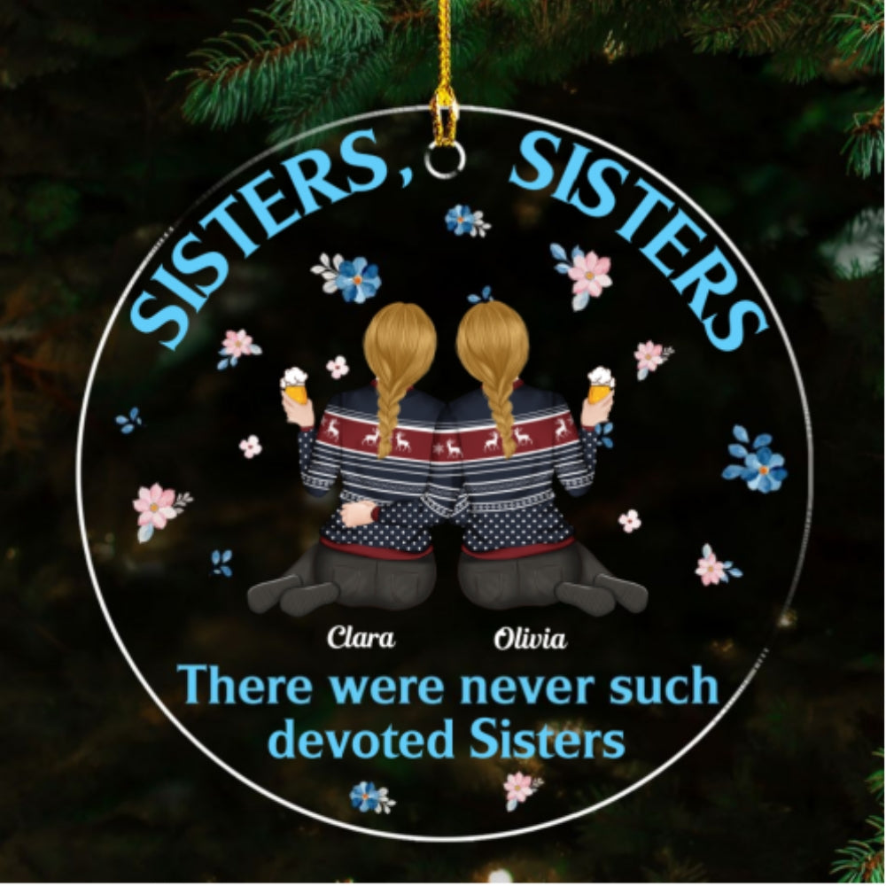 Custom Friendship Christmas Ornament, Best Friend Gift •  There Were Never Duch Devoted Sisters - Personalized Acrylic Ornament