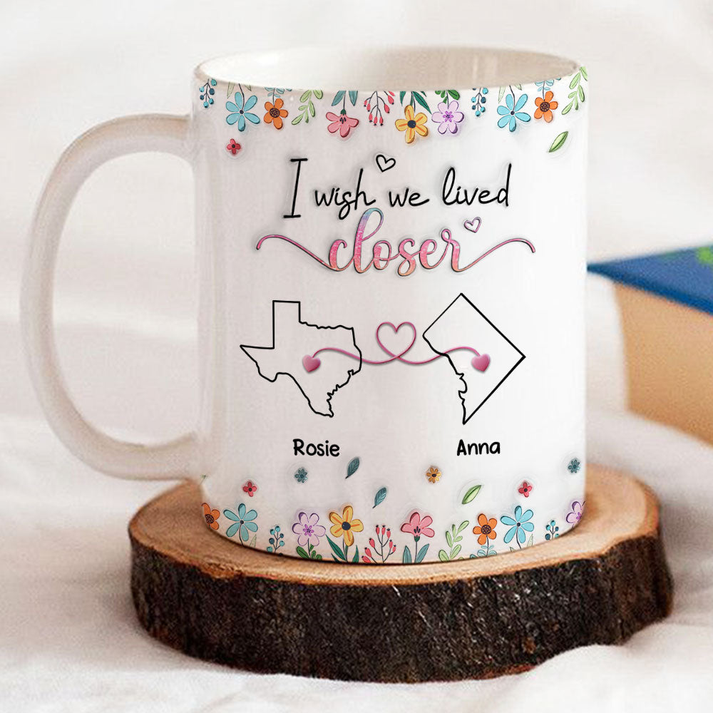 Custom Best Friend, Christmas & Birthday Friendship Keepsake Gift • Live Too Far My Friends - Personalized 3D Inflated Effect Coffee Mug