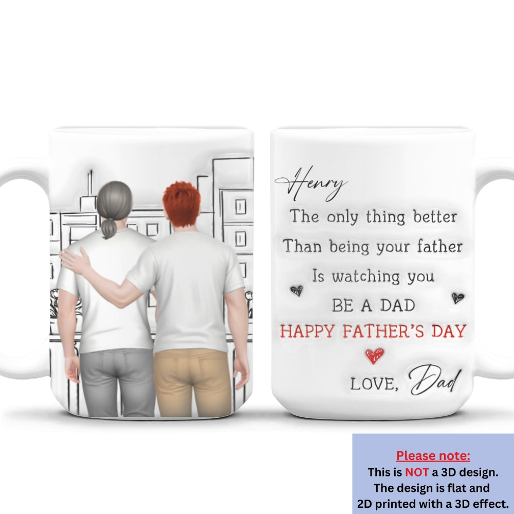 Custom Father's Day Gift For Son • Watching You Be Caring Dad - Personalized 3D Inflated Effect Mug