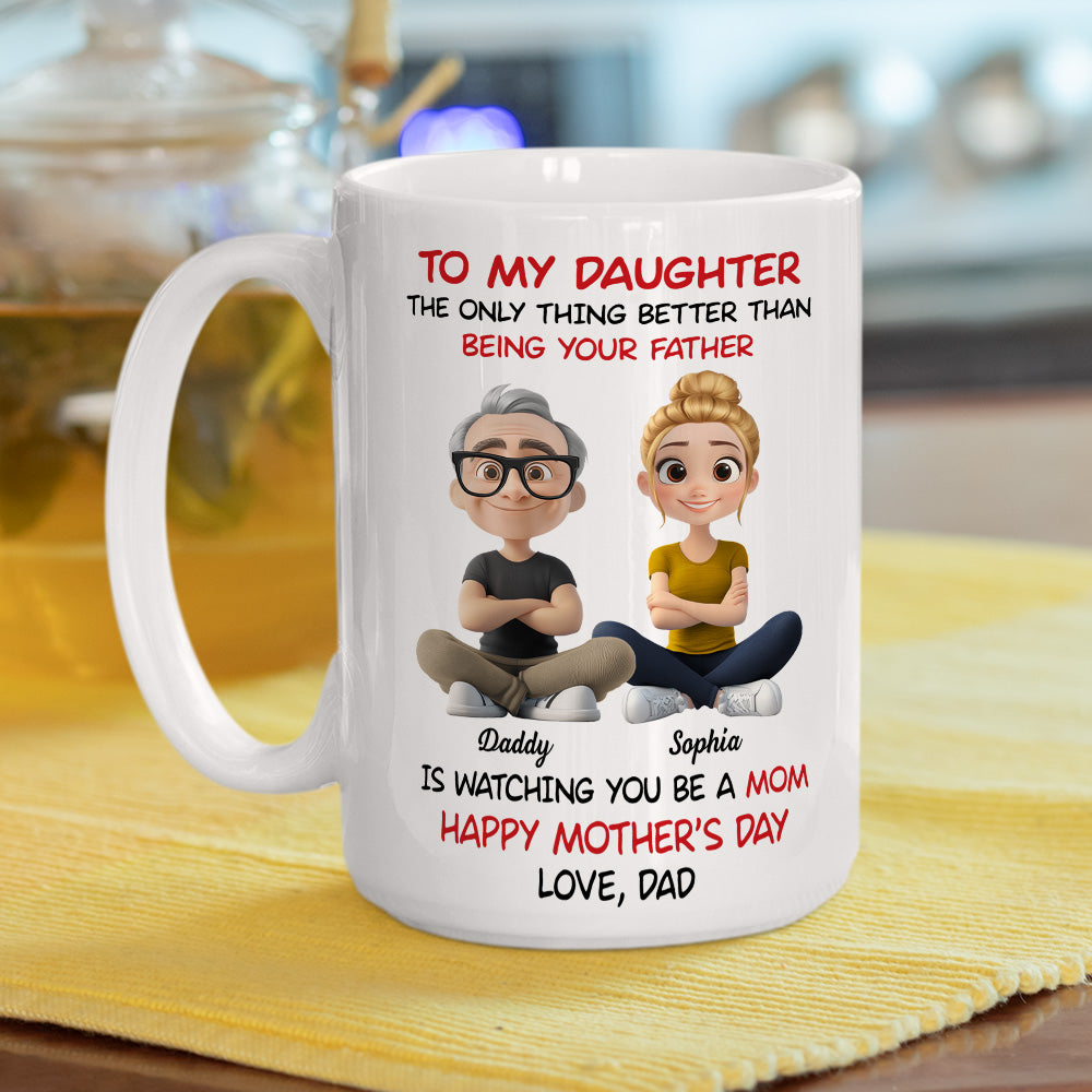 Custom Mother's Day Gift for Daughter • Dad Watching You Become A Mom - Personalized Coffee Mug