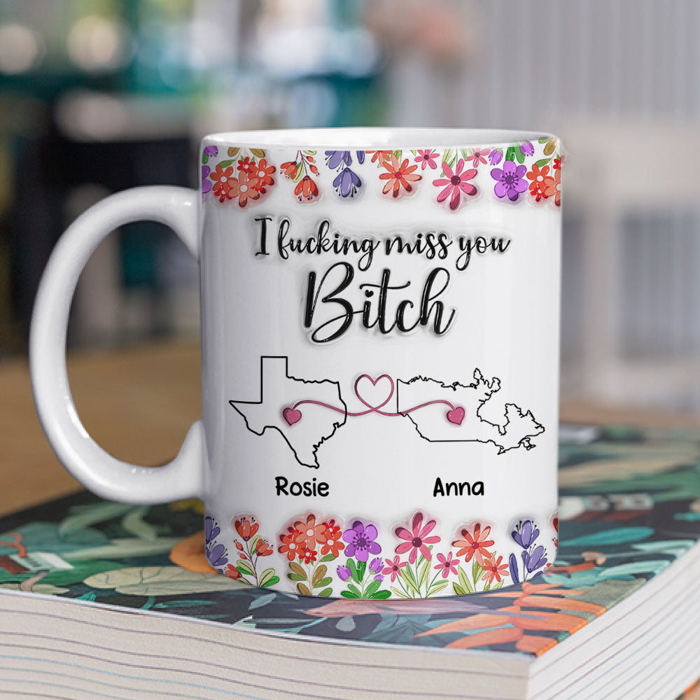 Custom Best Friend, Christmas & Birthday Friendship Keepsake Gift • Miss You Bitch - Personalized 3D Inflated Effect Mug