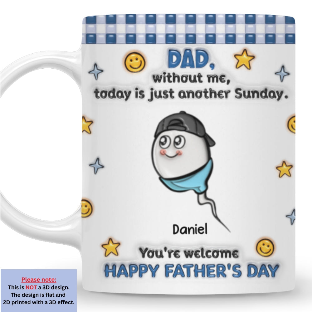 Custom Father's Day, Special Gift for Dad & Grandpa • Without Me - Personalized 3D Effect Coffee Mug