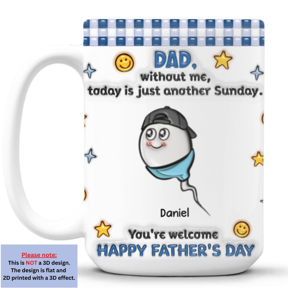 Custom Father's Day, Special Gift for Dad & Grandpa • Without Me - Personalized 3D Effect Coffee Mug