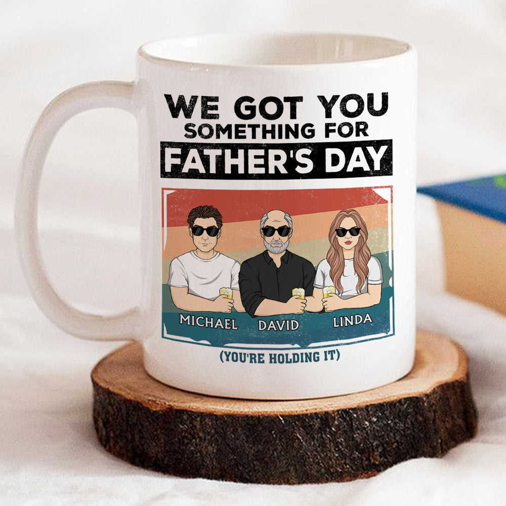 Custom Christmas & Birthday Gift for Dad • I Got You Something For Fathers Day - Personalized Coffee Mug