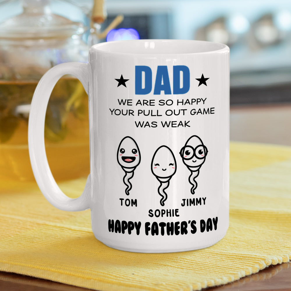 Custom Christmas & Birthday Gift for Dad • Dad We Are So Happy Your Pull Out Game Was Weak - Personalized Coffee Mug