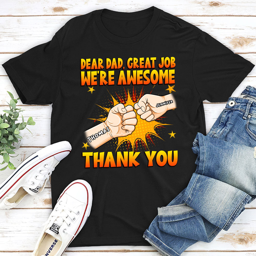 Custom Christmas & Birthday Gift for Dad, Grandpa • Dear Dad Great Job We Are Awesome - Personalized Shirt