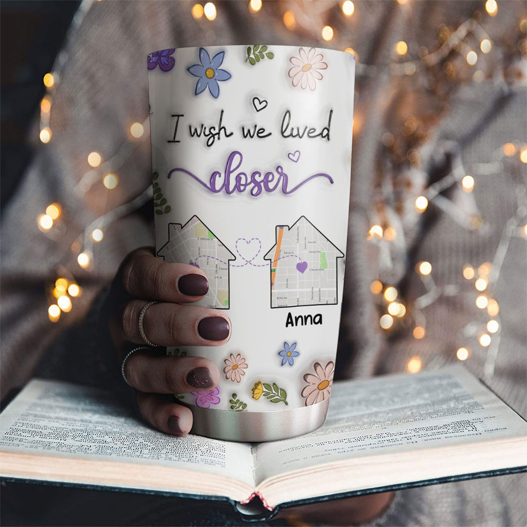 Custom Christmas Birthday Gifts For Best Friend • I Wish You Lived Next Door - Personalized 3D Inflated Effect Tumbler