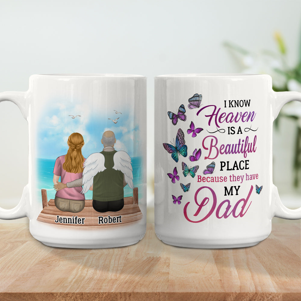 Custom Father's Day, Special Gift for Dad & Grandpa • Heaven Is A Beautiful Place Because They Have My Dad - Personalized Coffee Mug