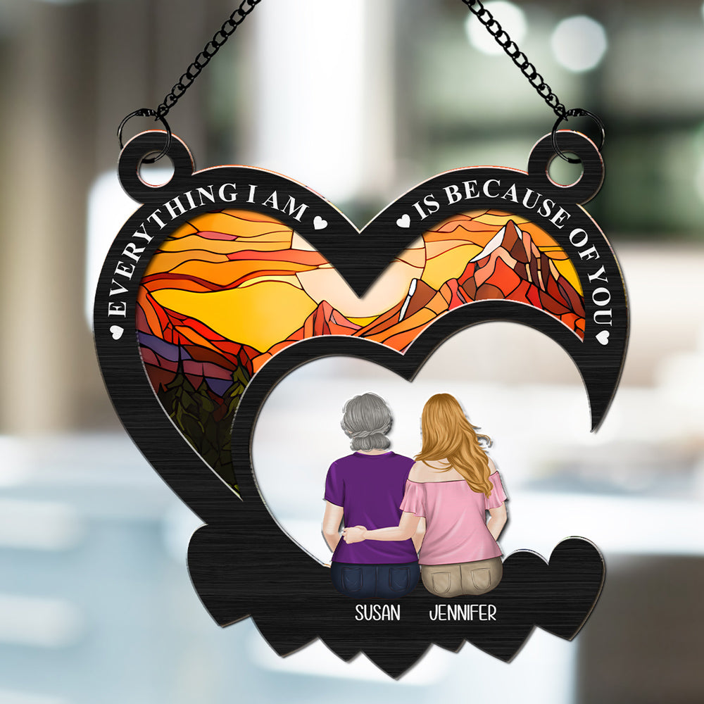 Custom Hanging Decor, Birthday Housewarming Gift • Everything We Are Is Because Of You - Personalized Suncatcher
