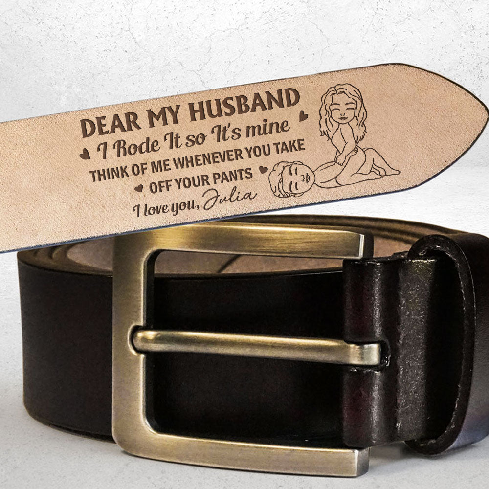 I Rode It So It Is Mine - Personalized Engraved Leather Belt