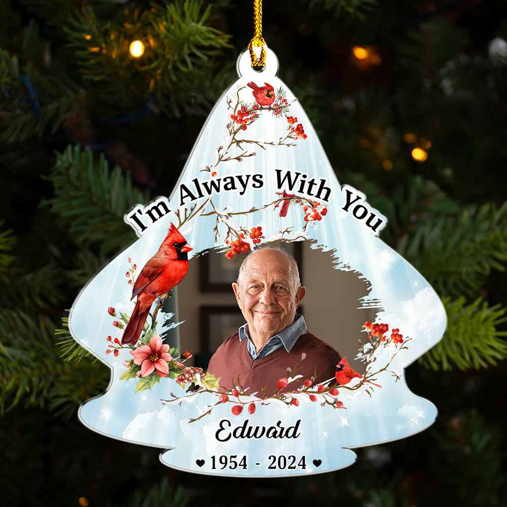 Custom Photo Memorial Christmas Ornament, Sympathy Keepsake • Always With You - Personalized Acrylic Ornament