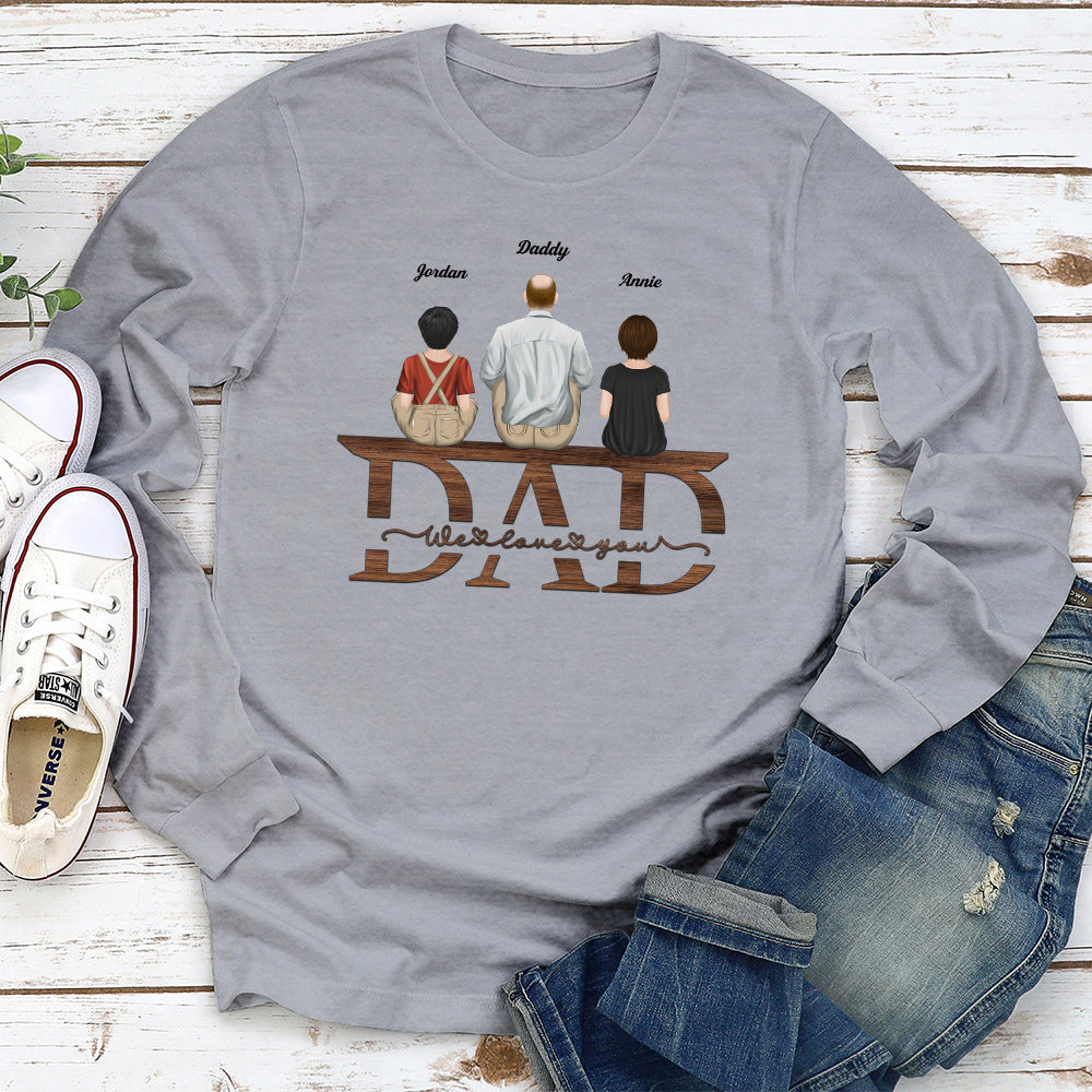 Custom Christmas & Birthday Gift for Dad, Grandpa • Dad We Love You - Personalized Shirt