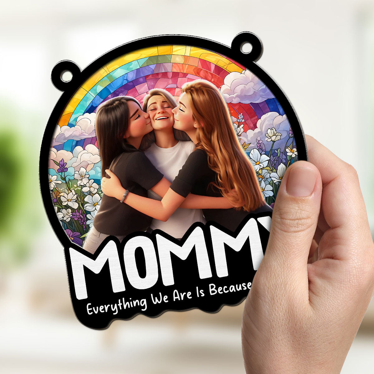 Custom Photo Hanging Decor for Mom Daughter, Mother's Day Birthday Gifts • Everything I Am Is Because Of You - Personalized Suncatcher