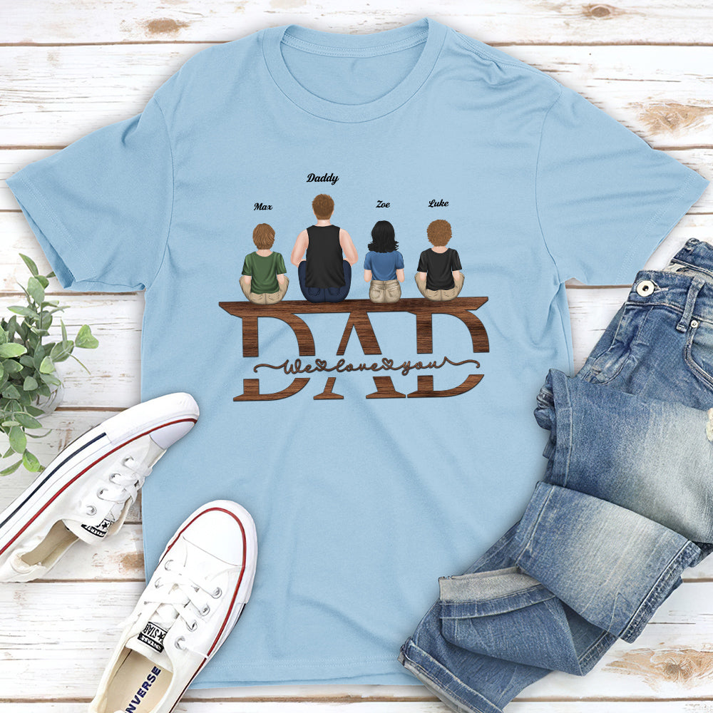 Custom Christmas & Birthday Gift for Dad, Grandpa • Dad We Love You - Personalized Shirt