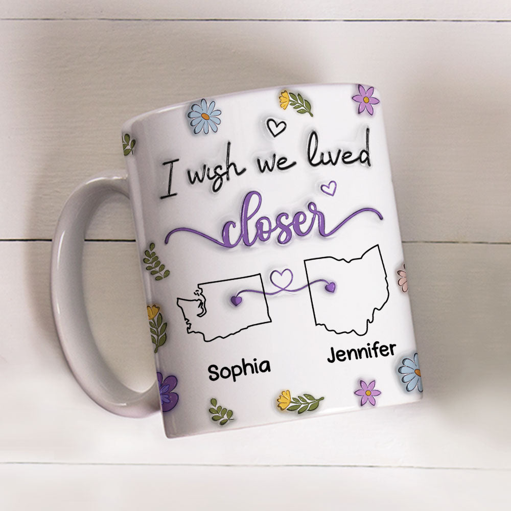Custom Best Friend, Christmas & Birthday Friendship Keepsake Gift • I Wish We Lived Closer - Personalized 3D Inflated Effect Mug