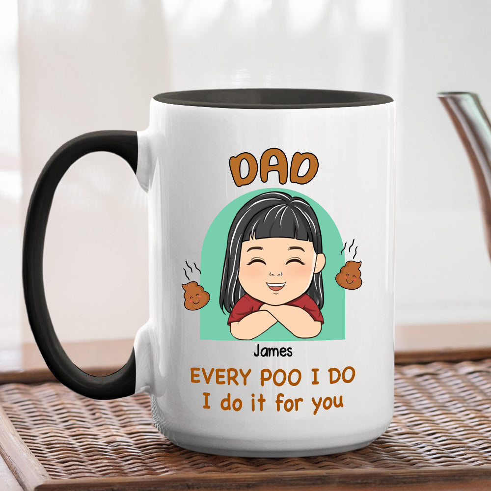 Custom Father's Day, Special Gift for Dad & Grandpa • Every Poo I Do I Do It For You - Personalized Accent Mug