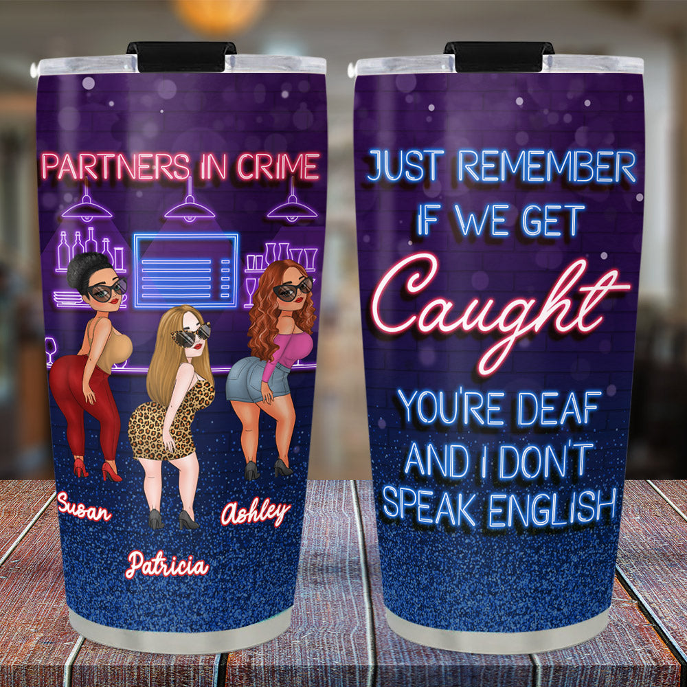 Custom Christmas Birthday Gifts For Best Friend • If We Get Caught - Personalized Tumbler